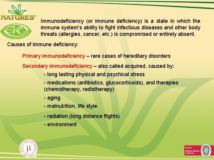 Immunodeficiency (or immune deficiency) is a state in which the immune system's ability to