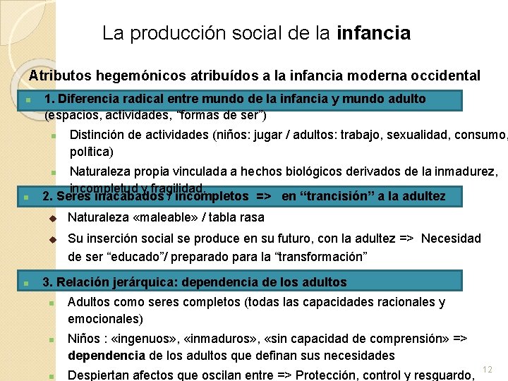 La producción social de la infancia Atributos hegemónicos atribuídos a la infancia moderna occidental La producción social de la infancia Atributos hegemónicos atribuídos a la infancia moderna occidental