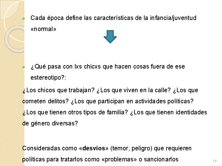 n Cada época define las características de la infancia/juventud «normal» n ¿Qué pasa con n Cada época define las características de la infancia/juventud «normal» n ¿Qué pasa con