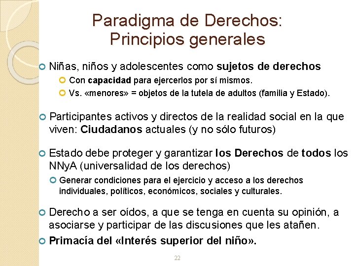 Paradigma de Derechos: Principios generales Niñas, niños y adolescentes como sujetos de derechos Con Paradigma de Derechos: Principios generales Niñas, niños y adolescentes como sujetos de derechos Con