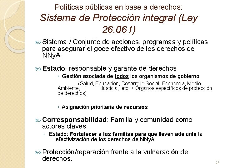 Políticas públicas en base a derechos: Sistema de Protección integral (Ley 26. 061) Sistema Políticas públicas en base a derechos: Sistema de Protección integral (Ley 26. 061) Sistema