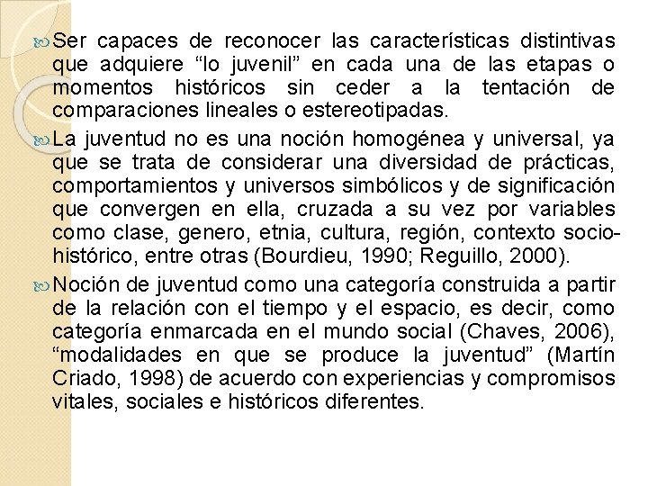 Ser capaces de reconocer las características distintivas que adquiere “lo juvenil” en cada Ser capaces de reconocer las características distintivas que adquiere “lo juvenil” en cada