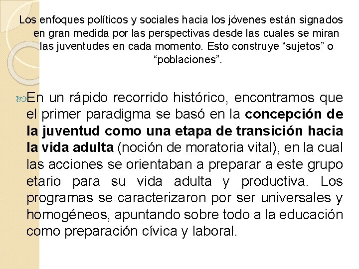 Los enfoques políticos y sociales hacia los jóvenes están signados en gran medida por Los enfoques políticos y sociales hacia los jóvenes están signados en gran medida por