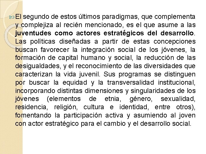 El segundo de estos últimos paradigmas, que complementa y complejiza al recién mencionado, El segundo de estos últimos paradigmas, que complementa y complejiza al recién mencionado,