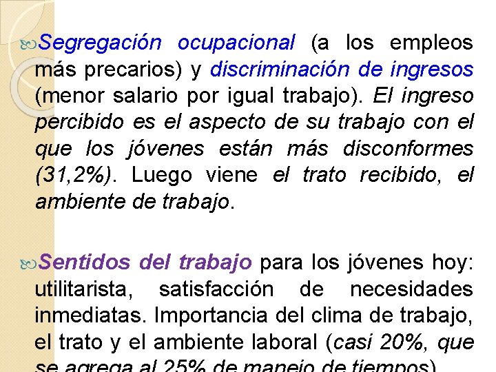 Segregación ocupacional (a los empleos más precarios) y discriminación de ingresos (menor salario Segregación ocupacional (a los empleos más precarios) y discriminación de ingresos (menor salario