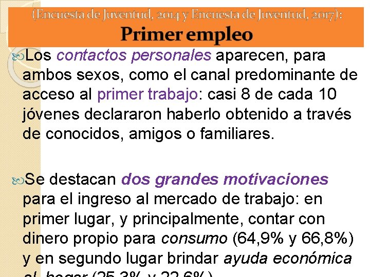Los contactos personales aparecen, para ambos sexos, como el canal predominante de acceso Los contactos personales aparecen, para ambos sexos, como el canal predominante de acceso