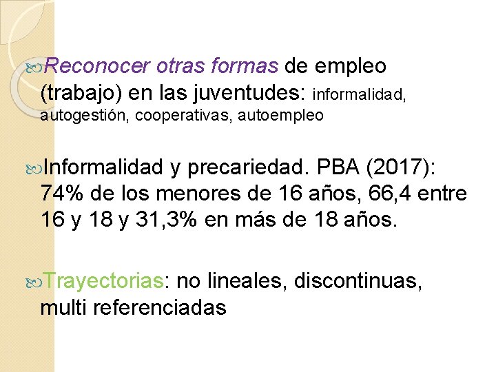 Reconocer otras formas de empleo (trabajo) en las juventudes: informalidad, autogestión, cooperativas, autoempleo Reconocer otras formas de empleo (trabajo) en las juventudes: informalidad, autogestión, cooperativas, autoempleo
