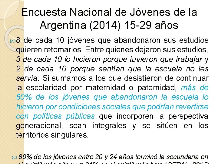 Encuesta Nacional de Jóvenes de la Argentina (2014) 15 -29 años 8 de cada Encuesta Nacional de Jóvenes de la Argentina (2014) 15 -29 años 8 de cada