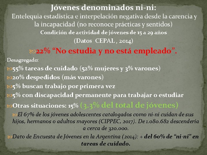 Condición de actividad de jóvenes de 15 a 29 años (Datos CEPAL , 2014) Condición de actividad de jóvenes de 15 a 29 años (Datos CEPAL , 2014)