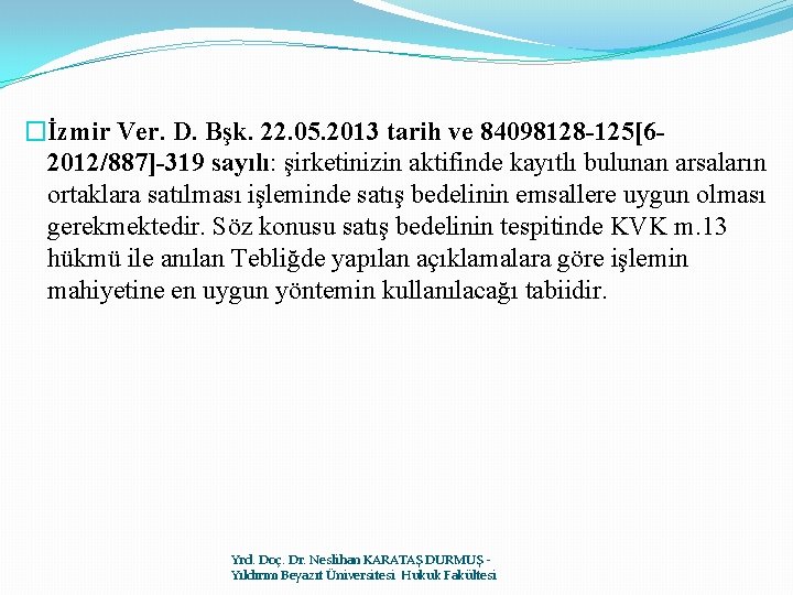 �İzmir Ver. D. Bşk. 22. 05. 2013 tarih ve 84098128 -125[62012/887]-319 sayılı: şirketinizin aktifinde