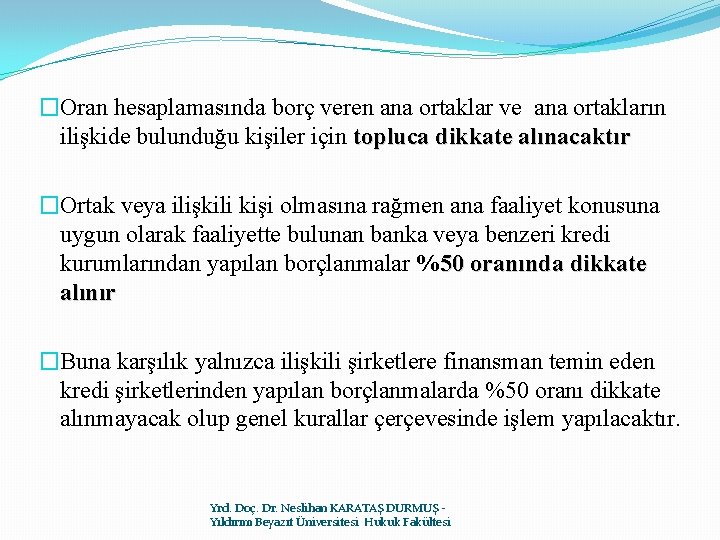 �Oran hesaplamasında borç veren ana ortaklar ve ana ortakların ilişkide bulunduğu kişiler için topluca