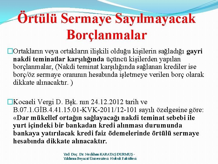 Örtülü Sermaye Sayılmayacak Borçlanmalar �Ortakların veya ortakların ilişkili olduğu kişilerin sağladığı gayri nakdi teminatlar