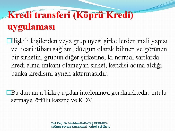 Kredi transferi (Köprü Kredi) uygulaması �İlişkili kişilerden veya grup üyesi şirketlerden mali yapısı ve