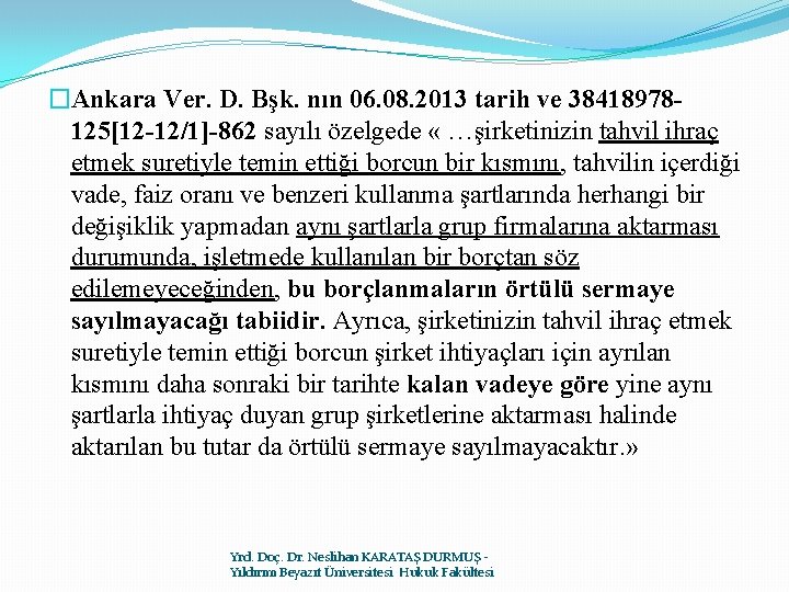 �Ankara Ver. D. Bşk. nın 06. 08. 2013 tarih ve 38418978125[12 -12/1]-862 sayılı özelgede