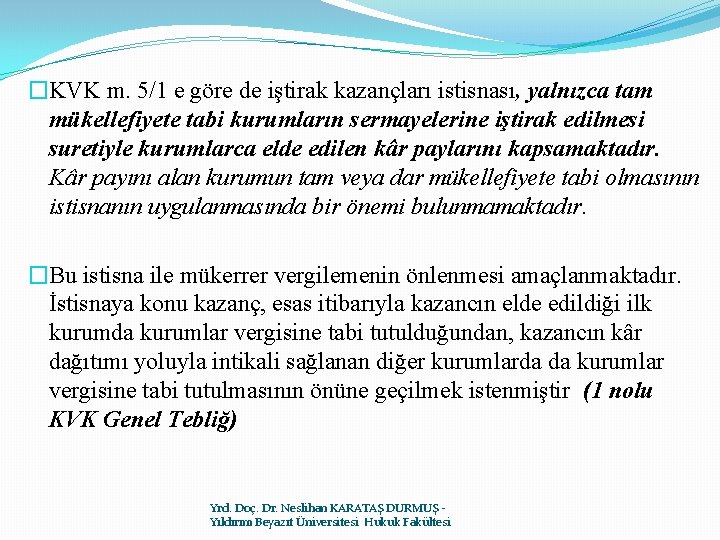 �KVK m. 5/1 e göre de iştirak kazançları istisnası, yalnızca tam mükellefiyete tabi kurumların