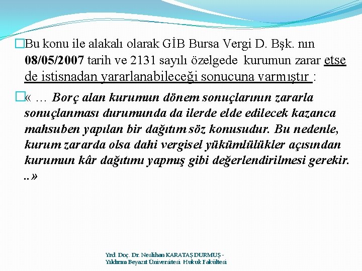 �Bu konu ile alakalı olarak GİB Bursa Vergi D. Bşk. nın 08/05/2007 tarih ve