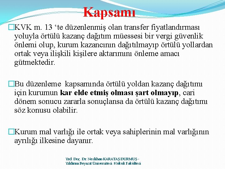 Kapsamı �KVK m. 13 ‘te düzenlenmiş olan transfer fiyatlandırması yoluyla örtülü kazanç dağıtım müessesi