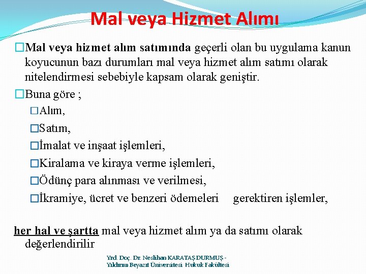 Mal veya Hizmet Alımı �Mal veya hizmet alım satımında geçerli olan bu uygulama kanun