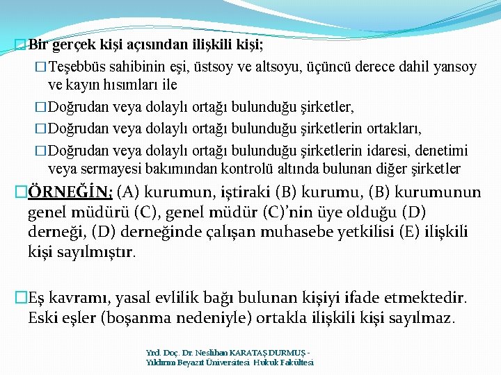 �Bir gerçek kişi açısından ilişkili kişi; �Teşebbüs sahibinin eşi, üstsoy ve altsoyu, üçüncü derece