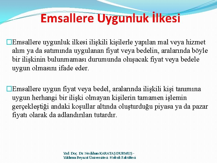 Emsallere Uygunluk İlkesi �Emsallere uygunluk ilkesi ilişkili kişilerle yapılan mal veya hizmet alım ya