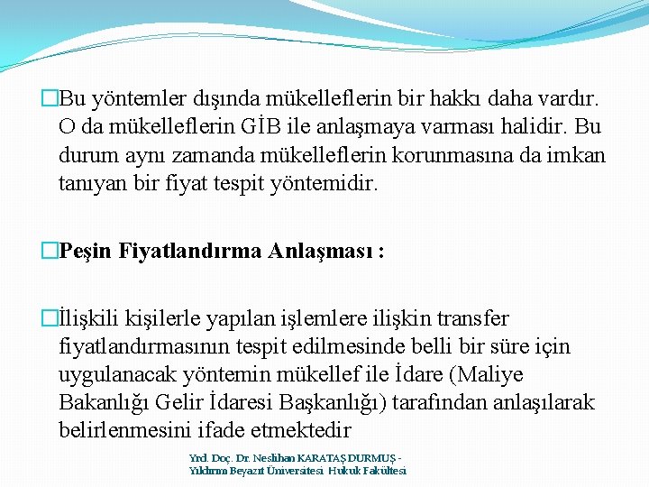 �Bu yöntemler dışında mükelleflerin bir hakkı daha vardır. O da mükelleflerin GİB ile anlaşmaya