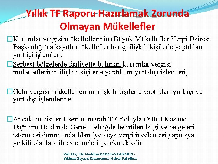 Yıllık TF Raporu Hazırlamak Zorunda Olmayan Mükellefler �Kurumlar vergisi mükelleflerinin (Büyük Mükellefler Vergi Dairesi