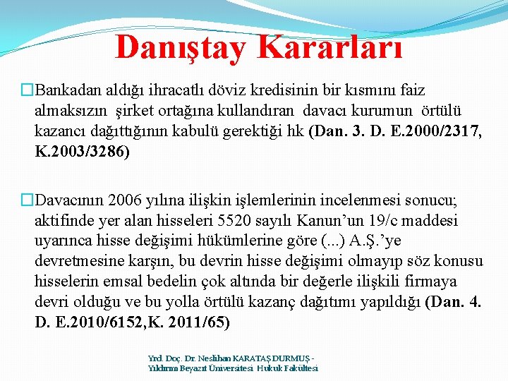 Danıştay Kararları �Bankadan aldığı ihracatlı döviz kredisinin bir kısmını faiz almaksızın şirket ortağına kullandıran