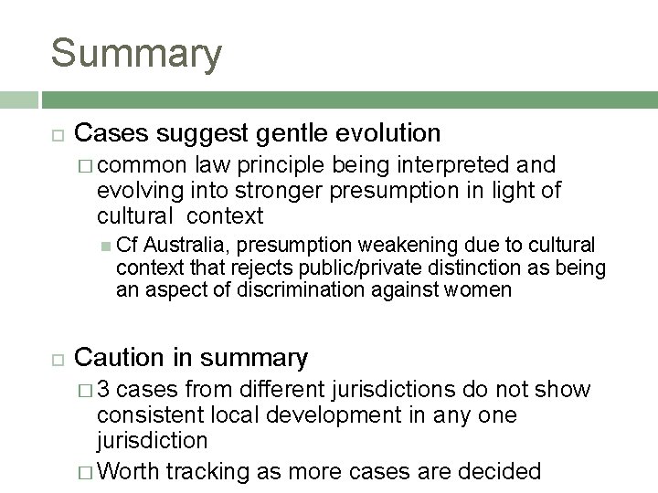 Summary Cases suggest gentle evolution � common law principle being interpreted and evolving into