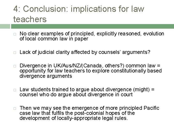 4: Conclusion: implications for law teachers No clear examples of principled, explicitly reasoned, evolution