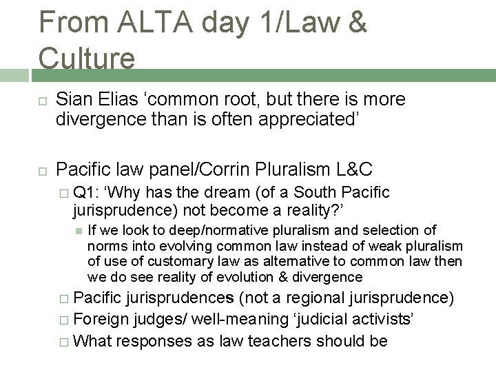From ALTA day 1/Law & Culture Sian Elias ‘common root, but there is more