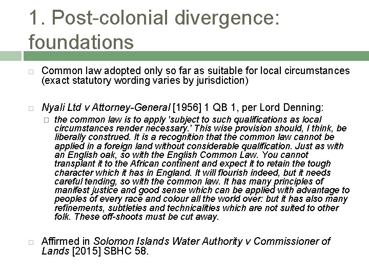 1. Post-colonial divergence: foundations Common law adopted only so far as suitable for local