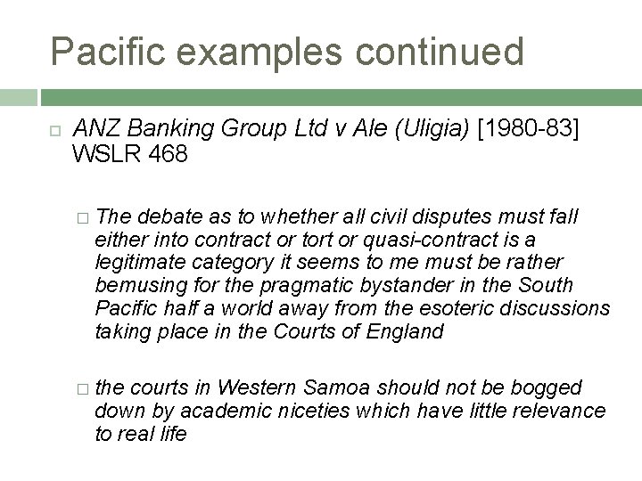 Pacific examples continued ANZ Banking Group Ltd v Ale (Uligia) [1980 -83] WSLR 468