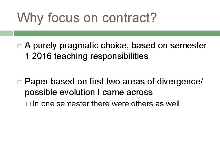 Why focus on contract? A purely pragmatic choice, based on semester 1 2016 teaching
