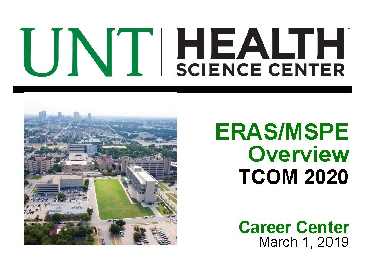 ERAS/MSPE Overview TCOM 2020 Career Center March 1, 2019 ERAS/MSPE Overview TCOM 2020 Career Center March 1, 2019