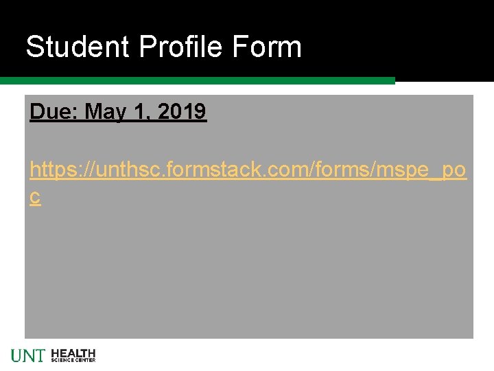 Student Profile Form Due: May 1, 2019 https: //unthsc. formstack. com/forms/mspe_po c Student Profile Form Due: May 1, 2019 https: //unthsc. formstack. com/forms/mspe_po c