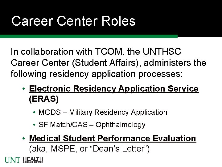 Career Center Roles In collaboration with TCOM, the UNTHSC Career Center (Student Affairs), administers Career Center Roles In collaboration with TCOM, the UNTHSC Career Center (Student Affairs), administers