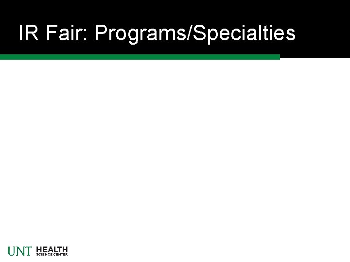 IR Fair: Programs/Specialties IR Fair: Programs/Specialties