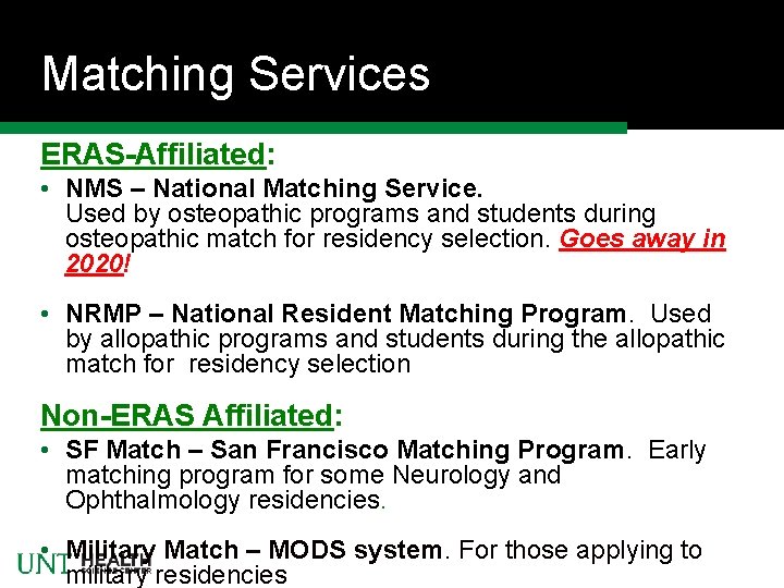 Matching Services ERAS-Affiliated: • NMS – National Matching Service. Used by osteopathic programs and Matching Services ERAS-Affiliated: • NMS – National Matching Service. Used by osteopathic programs and