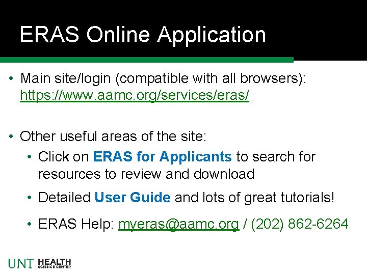 ERAS Online Application • Main site/login (compatible with all browsers): https: //www. aamc. org/services/eras/ ERAS Online Application • Main site/login (compatible with all browsers): https: //www. aamc. org/services/eras/