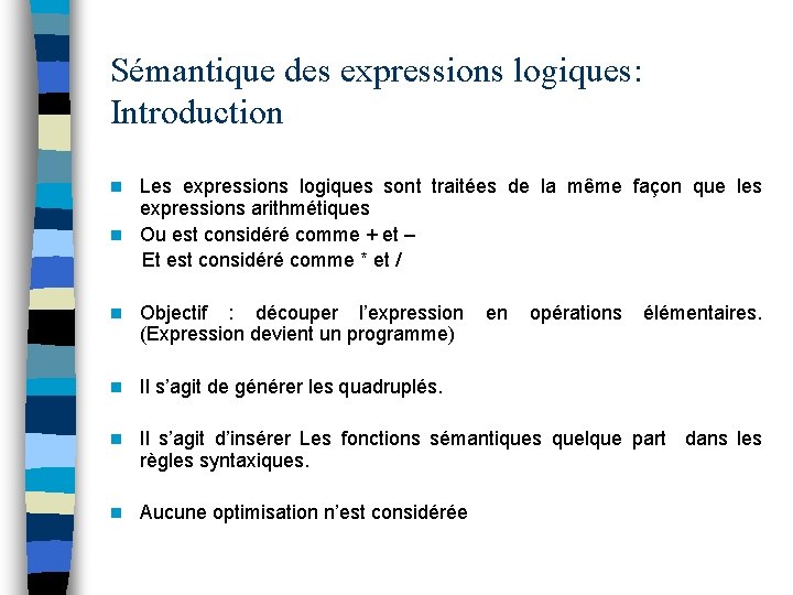 Sémantique des expressions logiques: Introduction Les expressions logiques sont traitées de la même façon