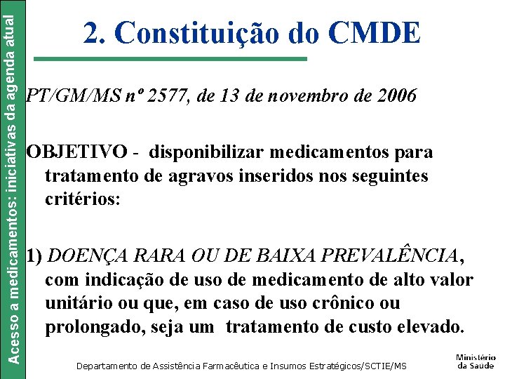 Acesso a medicamentos: iniciativas da agenda atual 2. Constituição do CMDE PT/GM/MS nº 2577,