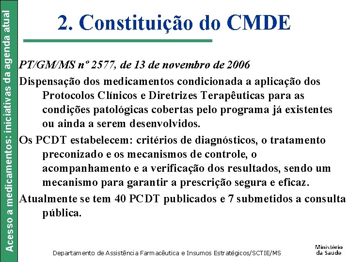 Acesso a medicamentos: iniciativas da agenda atual 2. Constituição do CMDE PT/GM/MS nº 2577,