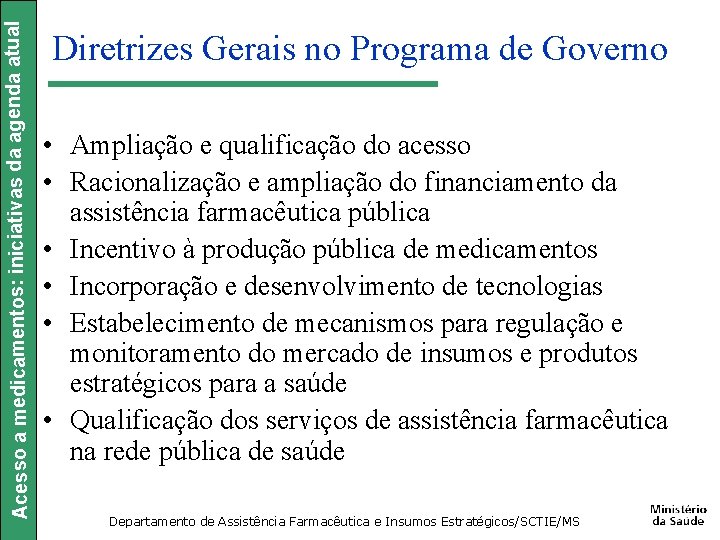 Acesso a medicamentos: iniciativas da agenda atual Diretrizes Gerais no Programa de Governo •