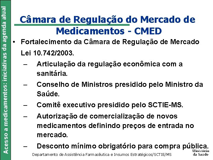 Acesso a medicamentos: iniciativas da agenda atual Câmara de Regulação do Mercado de Medicamentos