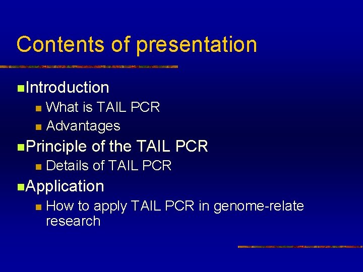 Contents of presentation n. Introduction What is TAIL PCR n Advantages n n. Principle