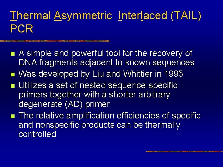 Thermal Asymmetric Interlaced (TAIL) PCR n n A simple and powerful tool for the