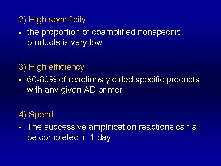 2) High specificity § the proportion of coamplified nonspecific products is very low 3)