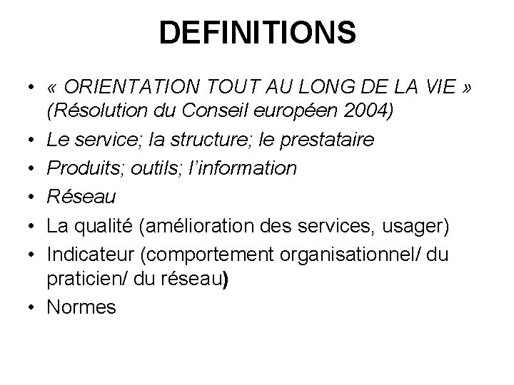 DEFINITIONS • « ORIENTATION TOUT AU LONG DE LA VIE » (Résolution du Conseil