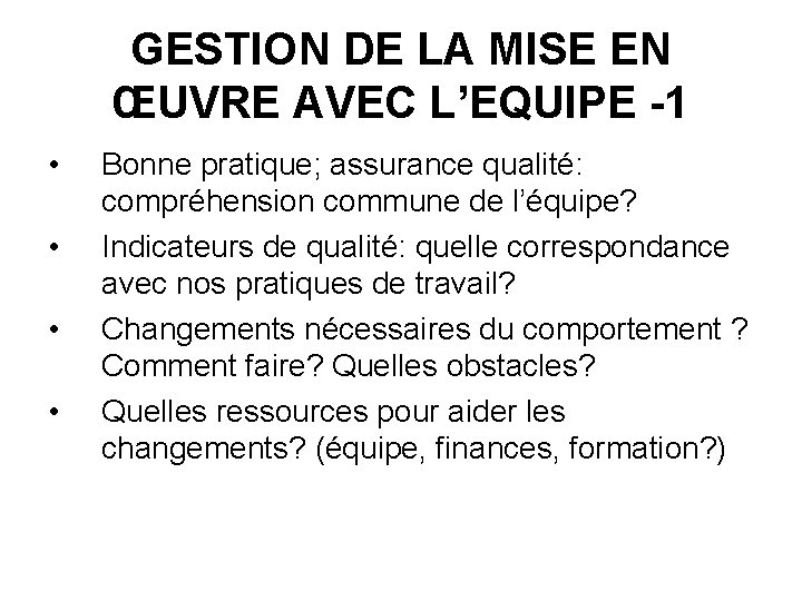 GESTION DE LA MISE EN ŒUVRE AVEC L’EQUIPE -1 • • Bonne pratique; assurance