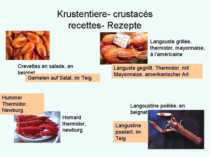 Krustentiere- crustacés recettes- Rezepte Langouste grillée, thermidor, mayonnaise, à l’américaine Crevettes en salade, en